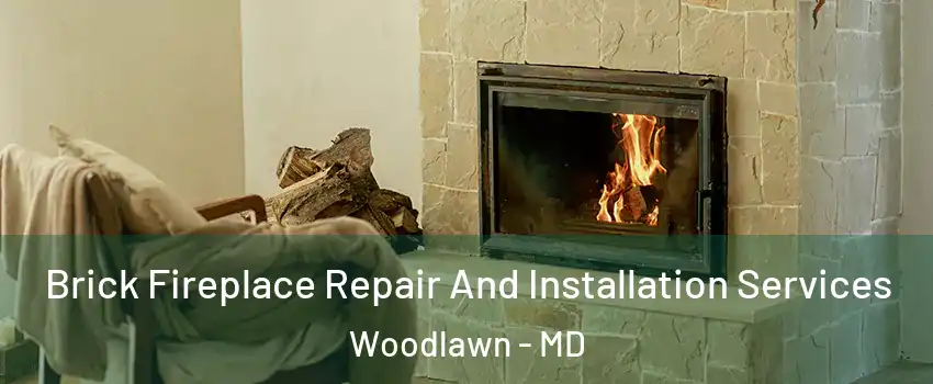  Brick Fireplace Repair And Installation Services Woodlawn - MD
