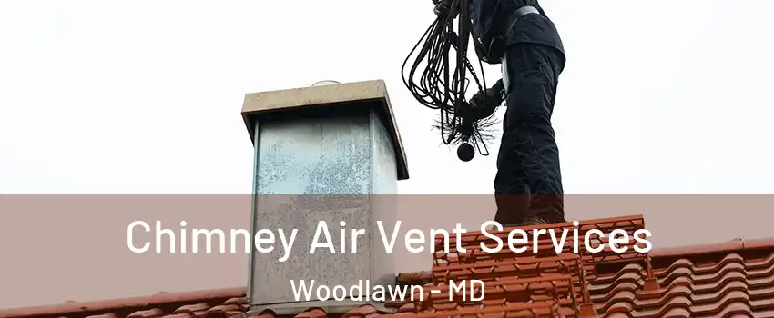  Chimney Air Vent Services Woodlawn - MD
