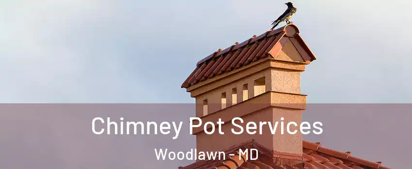  Chimney Pot Services Woodlawn - MD