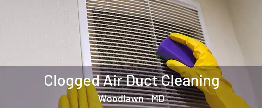  Clogged Air Duct Cleaning Woodlawn - MD
