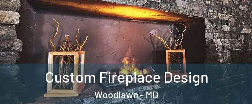  Custom Fireplace Design Woodlawn - MD
