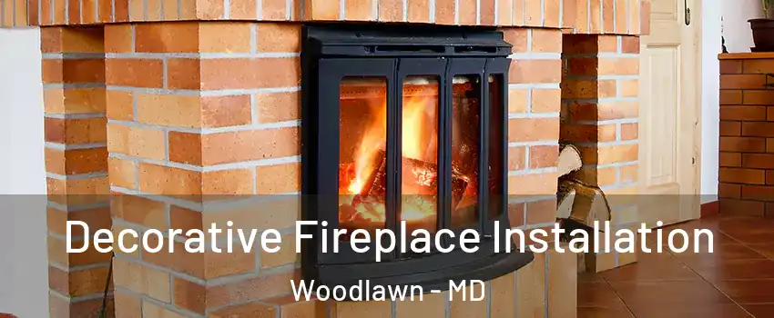  Decorative Fireplace Installation Woodlawn - MD