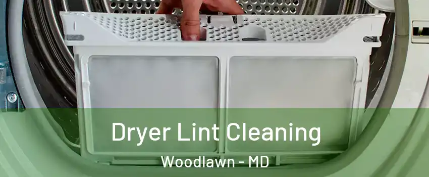  Dryer Lint Cleaning Woodlawn - MD