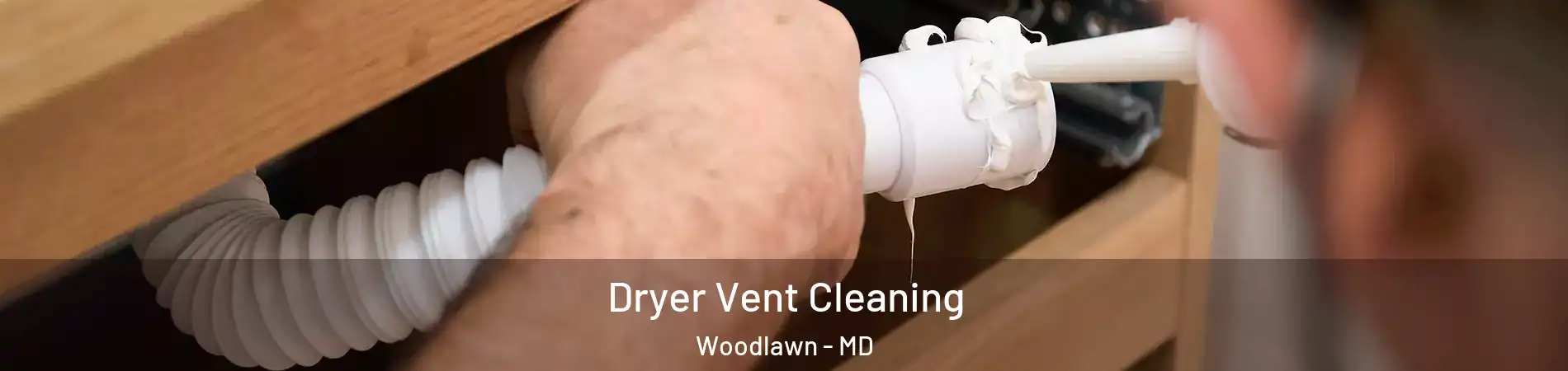  Dryer Vent Cleaning Woodlawn - MD