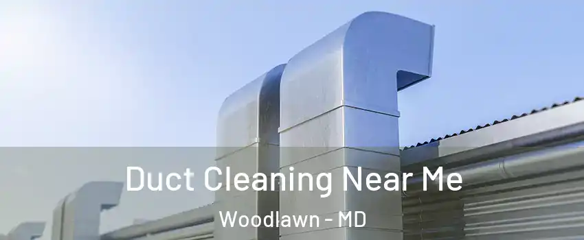  Duct Cleaning Near Me Woodlawn - MD