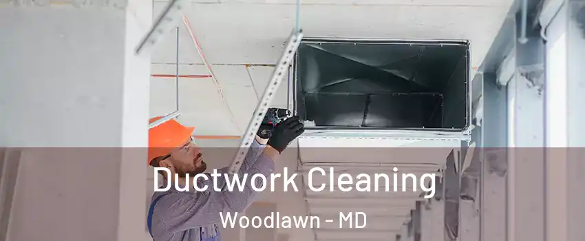  Ductwork Cleaning Woodlawn - MD