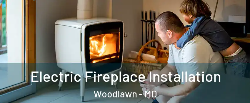  Electric Fireplace Installation Woodlawn - MD