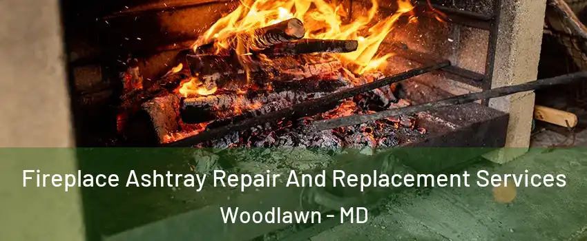  Fireplace Ashtray Repair And Replacement Services Woodlawn - MD