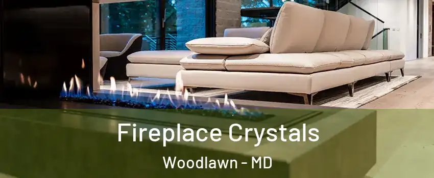  Fireplace Crystals Woodlawn - MD