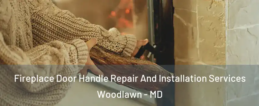  Fireplace Door Handle Repair And Installation Services Woodlawn - MD