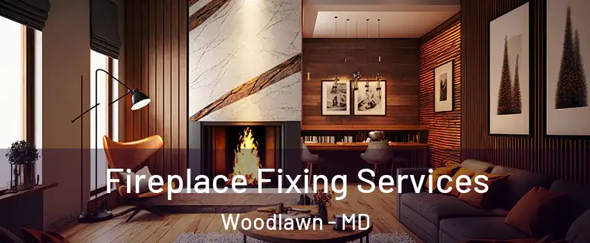  Fireplace Fixing Services Woodlawn - MD