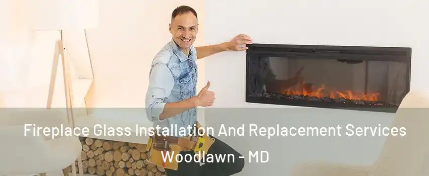  Fireplace Glass Installation And Replacement Services Woodlawn - MD