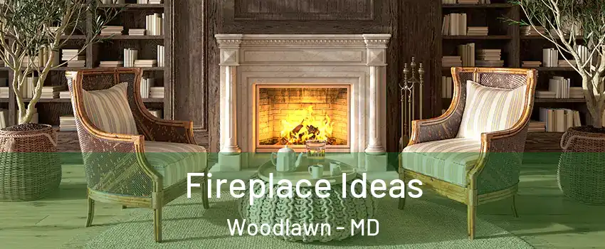  Fireplace Ideas Woodlawn - MD
