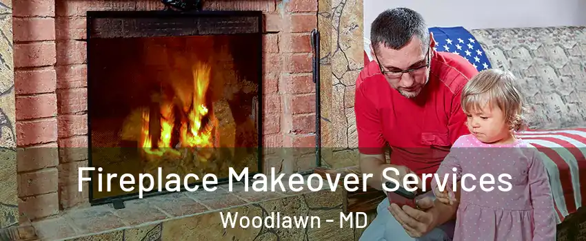  Fireplace Makeover Services Woodlawn - MD