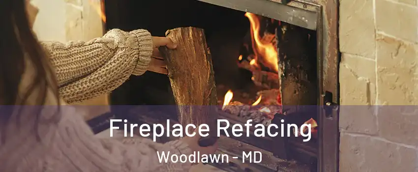  Fireplace Refacing Woodlawn - MD