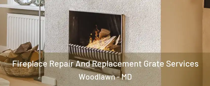 Fireplace Repair And Replacement Grate Services Woodlawn - MD