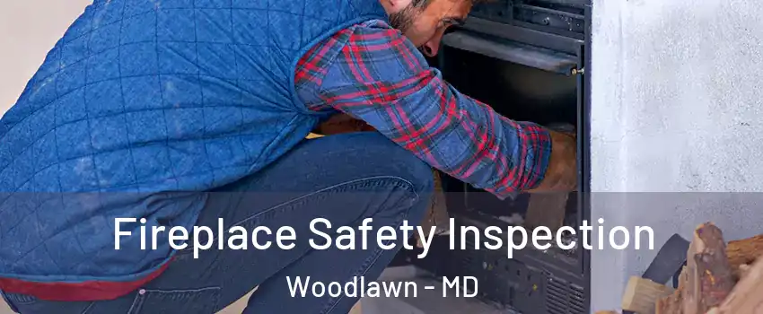  Fireplace Safety Inspection Woodlawn - MD