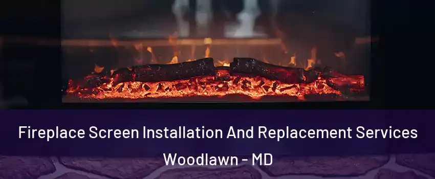  Fireplace Screen Installation And Replacement Services Woodlawn - MD