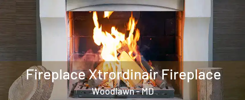  Fireplace Xtrordinair Fireplace Woodlawn - MD