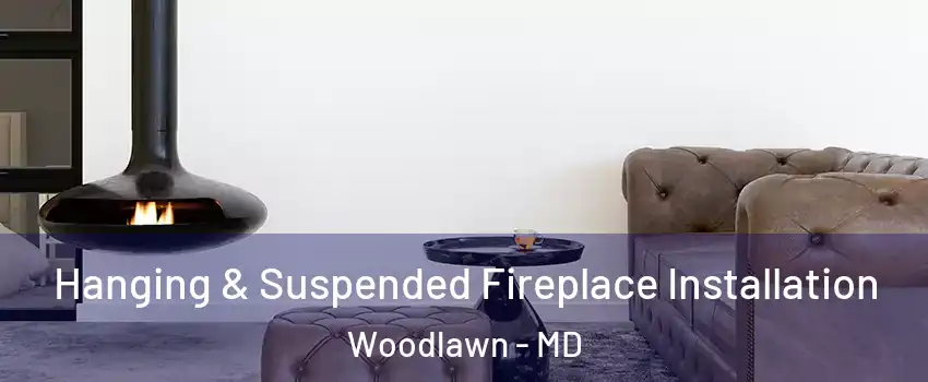  Hanging & Suspended Fireplace Installation Woodlawn - MD