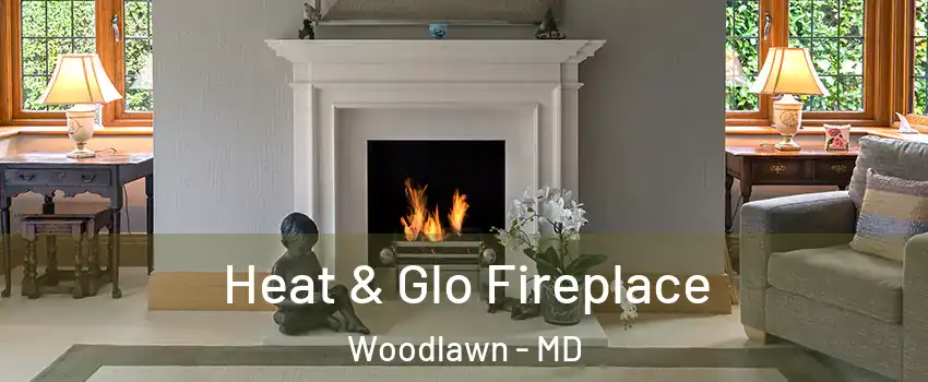  Heat & Glo Fireplace Woodlawn - MD