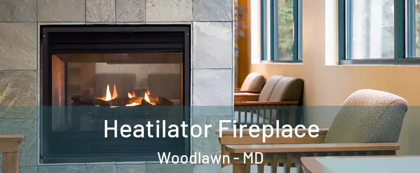  Heatilator Fireplace Woodlawn - MD