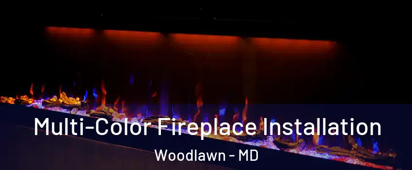  Multi-Color Fireplace Installation Woodlawn - MD