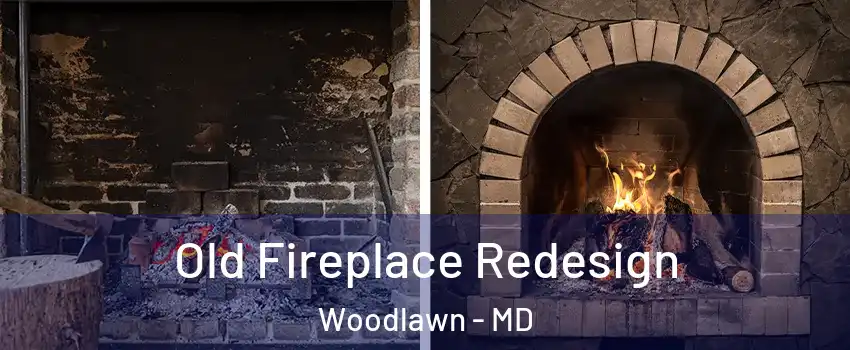  Old Fireplace Redesign Woodlawn - MD