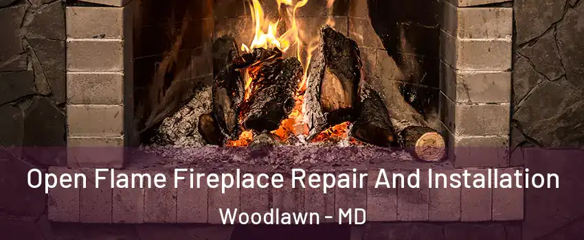  Open Flame Fireplace Repair And Installation Woodlawn - MD