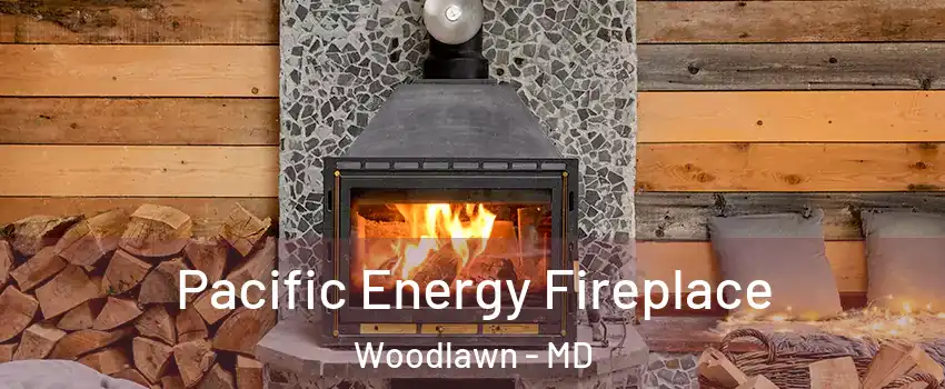  Pacific Energy Fireplace Woodlawn - MD