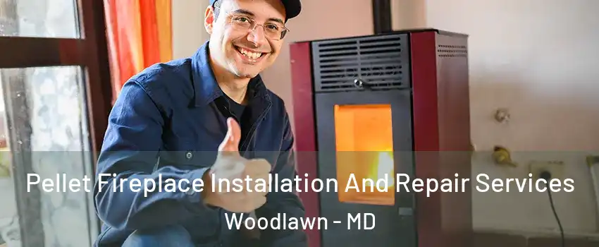  Pellet Fireplace Installation And Repair Services Woodlawn - MD
