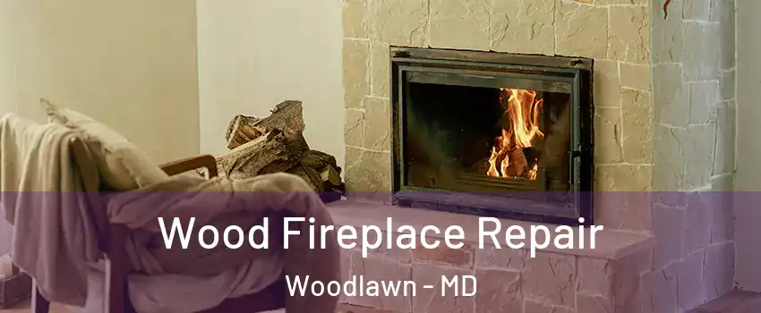  Wood Fireplace Repair Woodlawn - MD