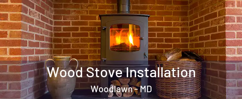  Wood Stove Installation Woodlawn - MD